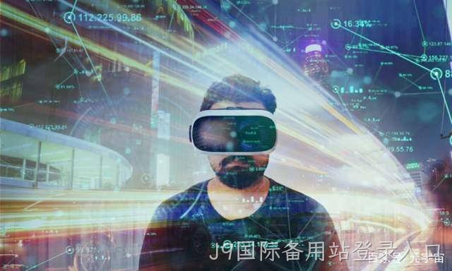 J9国际备用站登录入口：向外通往星辰大海 对内通往虚拟现实 ”